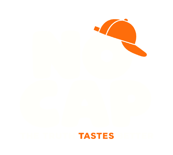 NO CAP — the truth tastes better