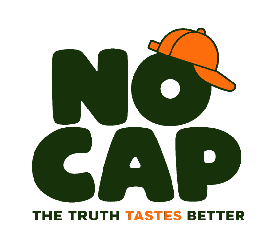 NO CAP — the truth tastes better
